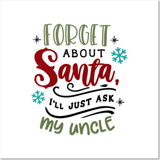 Forget about Santa I'll just ask my uncle Posters and Art